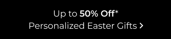 Up to 50% Off Personalized Easter Gifts