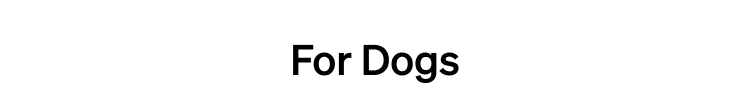 For Dogs