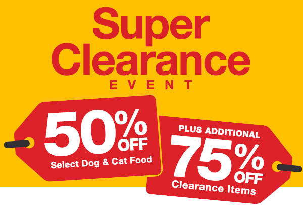 Super Clearance Event - 50% Off Select Dog & Cat Food Plus Additional 75% Off Clearance Items