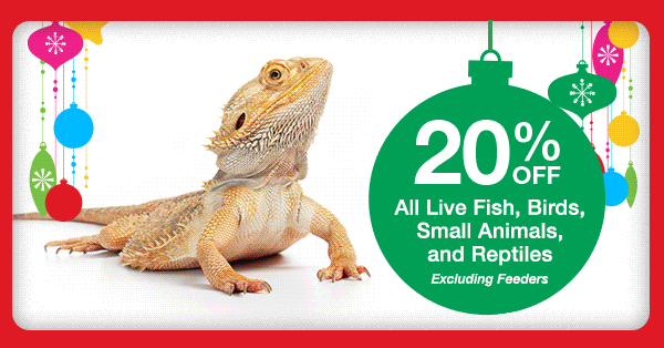 20% Off All Live Fish, Birds, Small Animals, and Reptiles (excluding feeders)