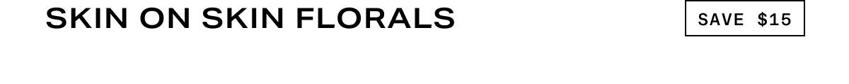 Grid Headline - Skin on Skin Florals