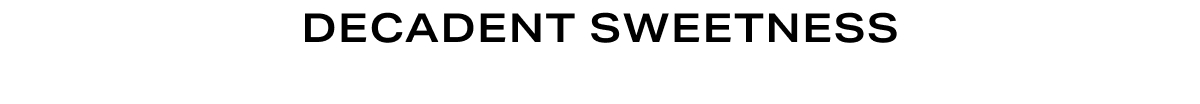 Grid Headline - Decadent Sweetness