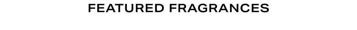 Grid Headline - Featured Fragrances 