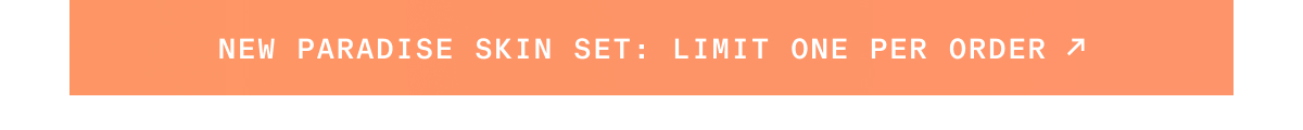Banner - New Paradise Skin Set: Limit One Per Order