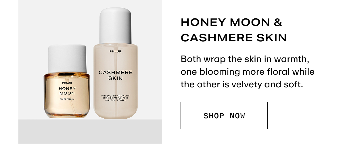  Honey Moon & Cashmere Skin 
