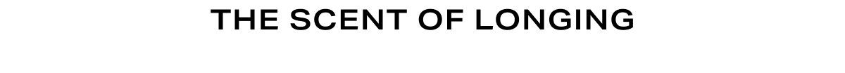 Grid Headline - The Scent of Longing
