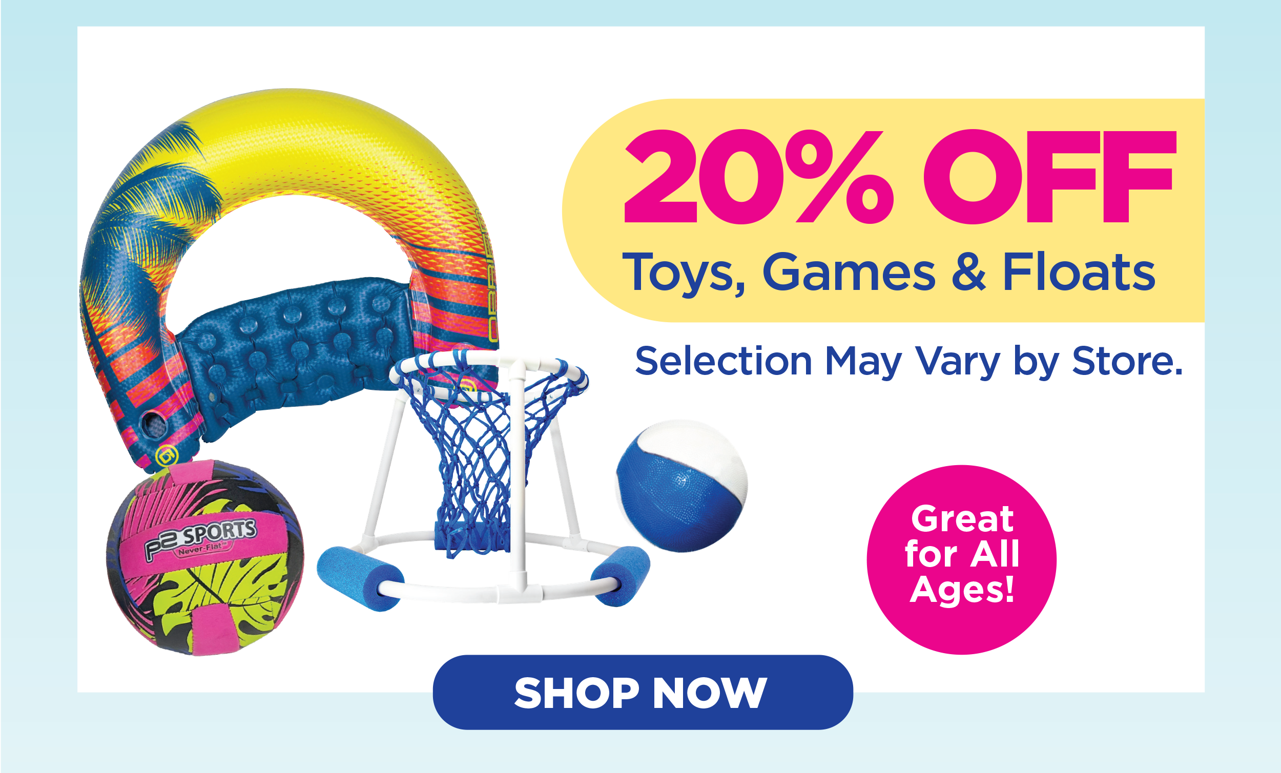 20% Off Toys, Games & Floats!