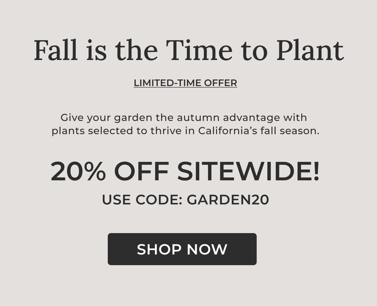 20% OFF SITEWIDE! USE CODE: GARDEN20  SHOP NOW