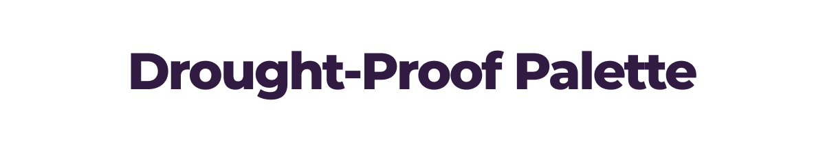 Drought-Proof Palette