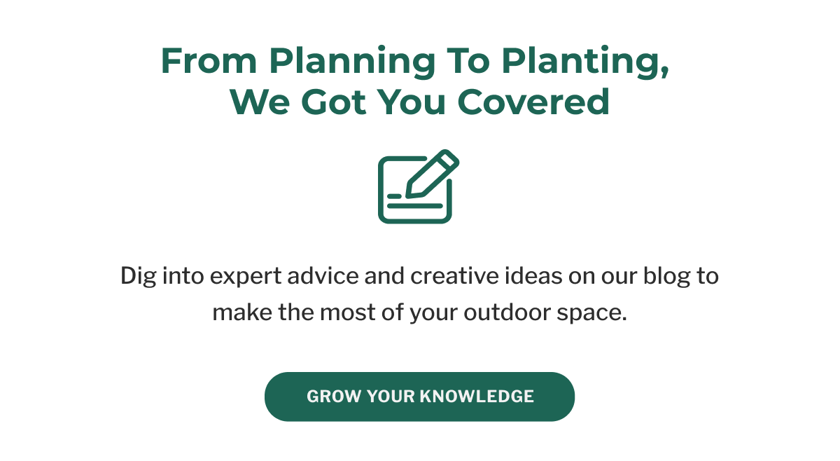 From Planning To Planting, We Got You Covered