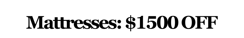 Alt="Mattresses: $1500 Off"