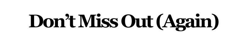 Alt="Don't Miss Out (Again)"