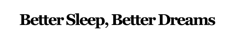 Alt="Better Sleep, Better Dreams"