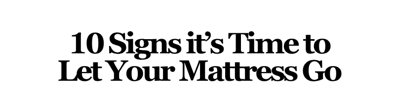 Alt="10 Signs its Time to Let Your Mattress Go"