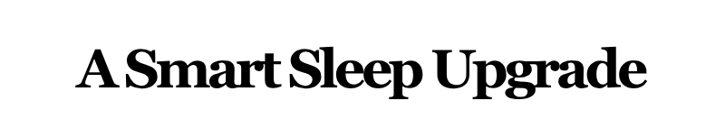 Alt="A Smart Sleep Upgrade"