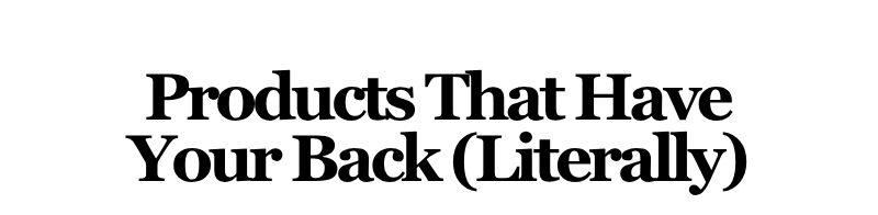 Alt="Products that have your back (literally)."