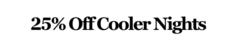 Alt="25% Off Cooler Nights"