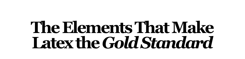 Alt="Elements that make latex the gold standard"