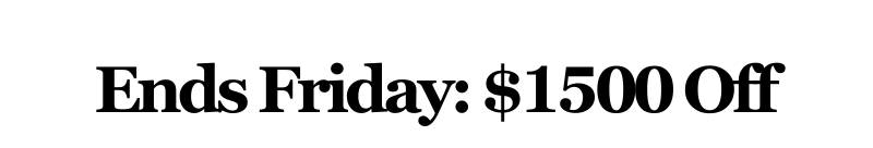 Alt="Ends Friday: $1500 Off"