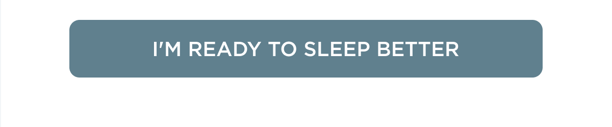 READY TO SLEEP BETTER