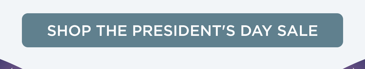 SHOP THE PRESIDENT'S DAY SALE