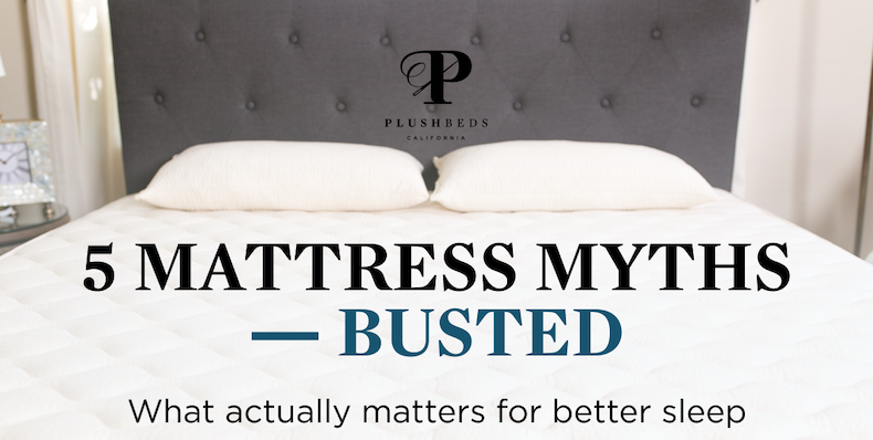 5 MATTRESS MYTHS BUSTED