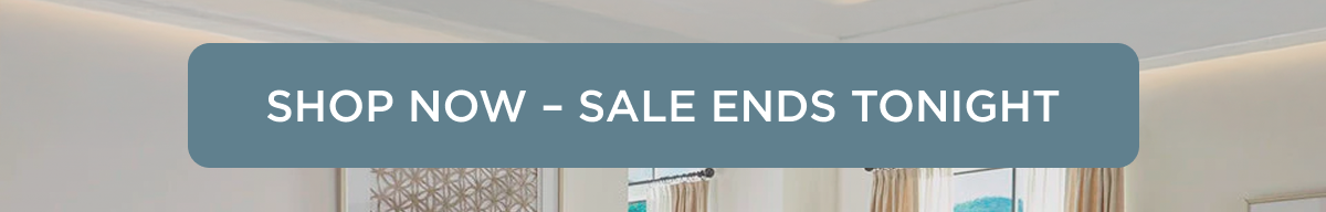 SHOP NOW SALE ENDS TONIGHT