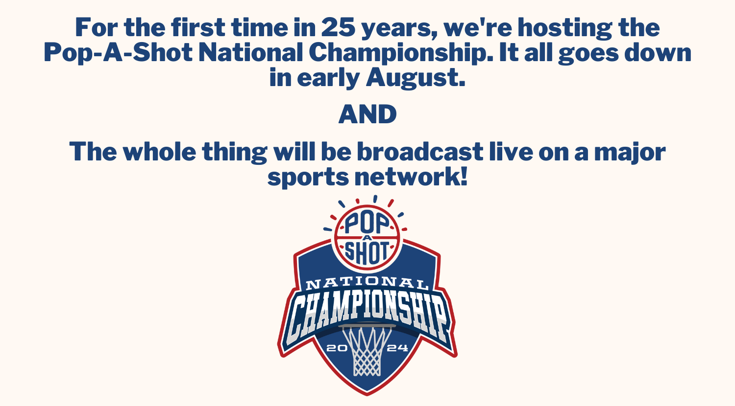 For the first time in 25 years, we're hosting the Pop-A-Shot National Championship. It all goes down in early August AND the whole thing will be broadcast live on a major sports network!