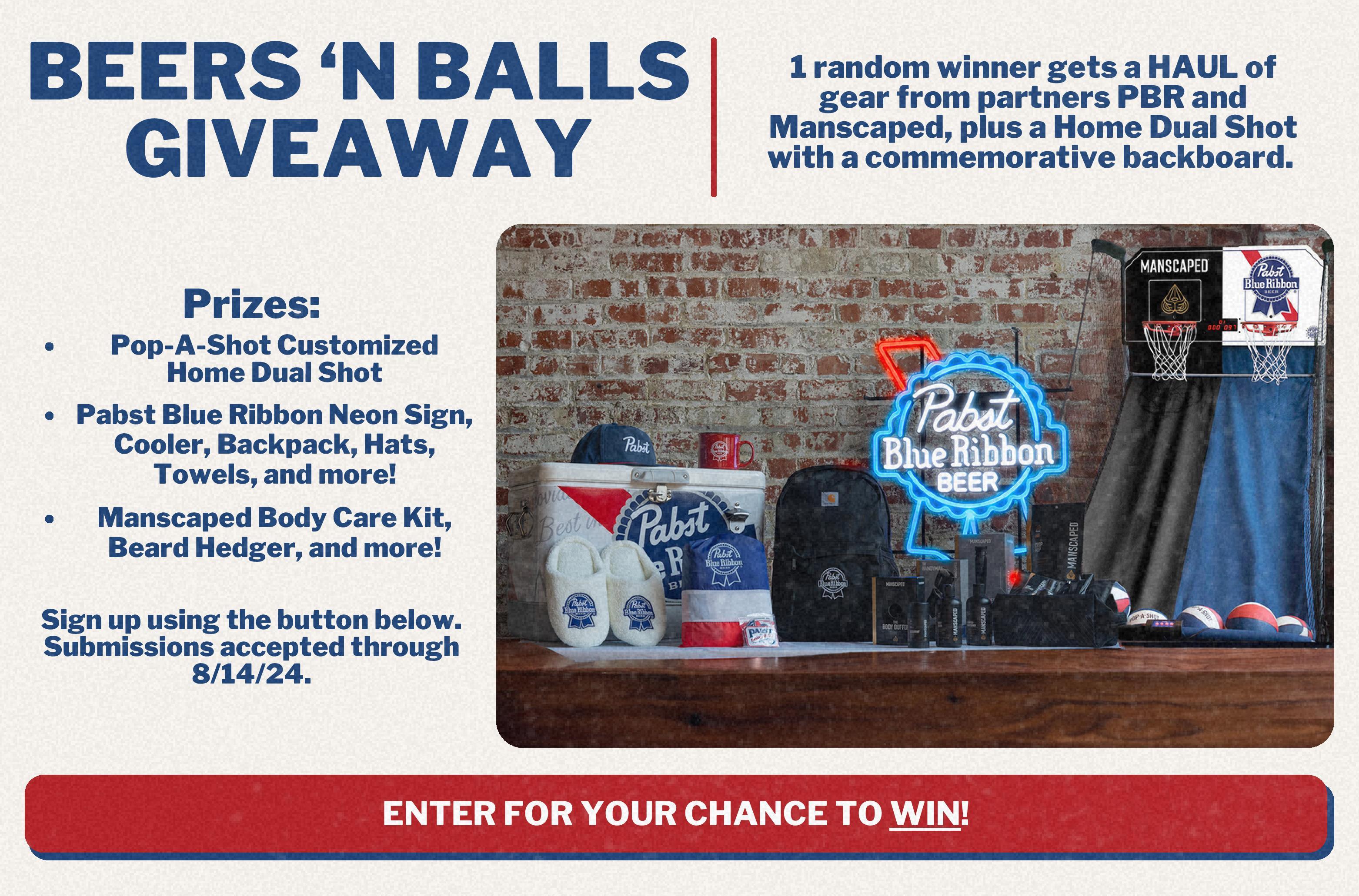 Beers 'N Balls Giveaway - 1 random winner gets a HAUL of gear from partners PBR and Manscaped, plus a Home Dual Shot with a commemorative backboard.