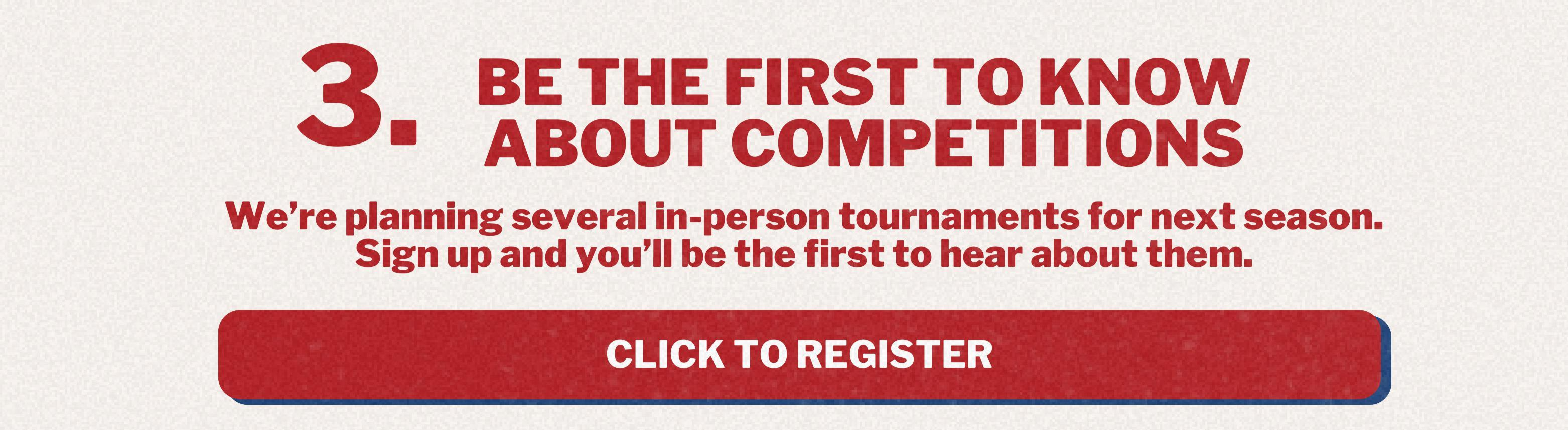 3. Register to know about future competitions