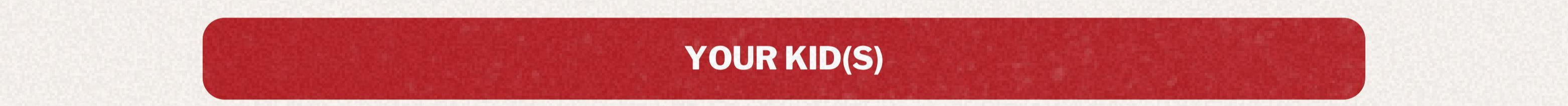 Your Kids