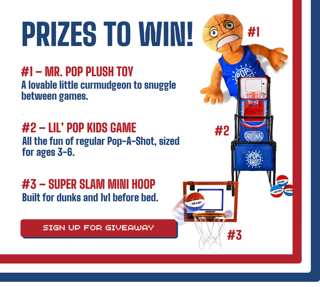 Prizes to win: Mr. Pop Plush Toy, Lil' Pop Kids Game, Super Slam Mini Hoop – Sign up for Giveaway