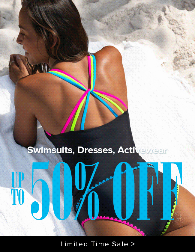 Swimsuits, dresses, activewear: UP TO 50% OFF!