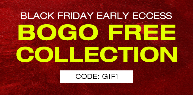 Black Friday Early Eccess: BOGO FREE COLLECTION