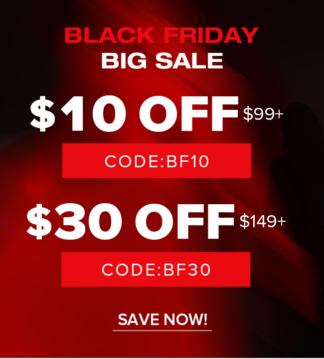 Black friday deals: $10 OFF $99, $30 OFF $149!