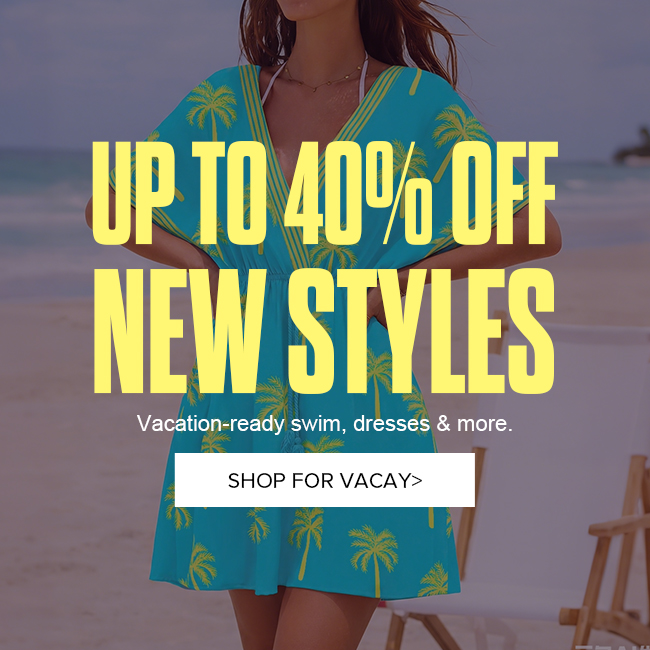 Up to 40% Off New Styles