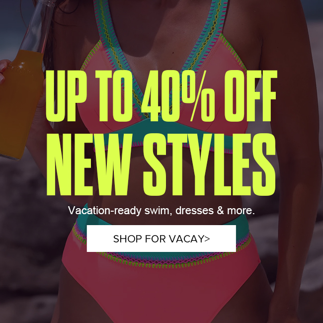 Up to 40% Off New Styles