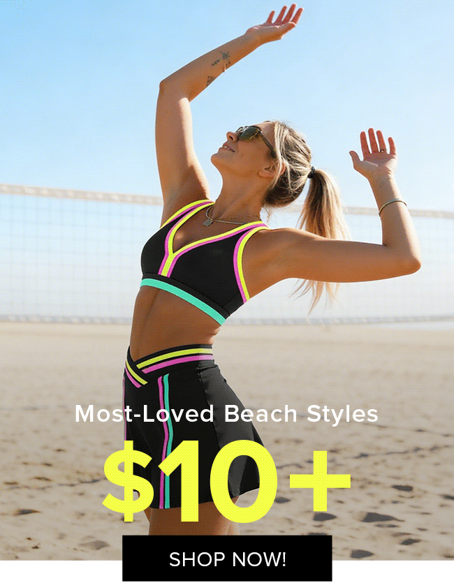 Most-Loved Beach Styles from $10!