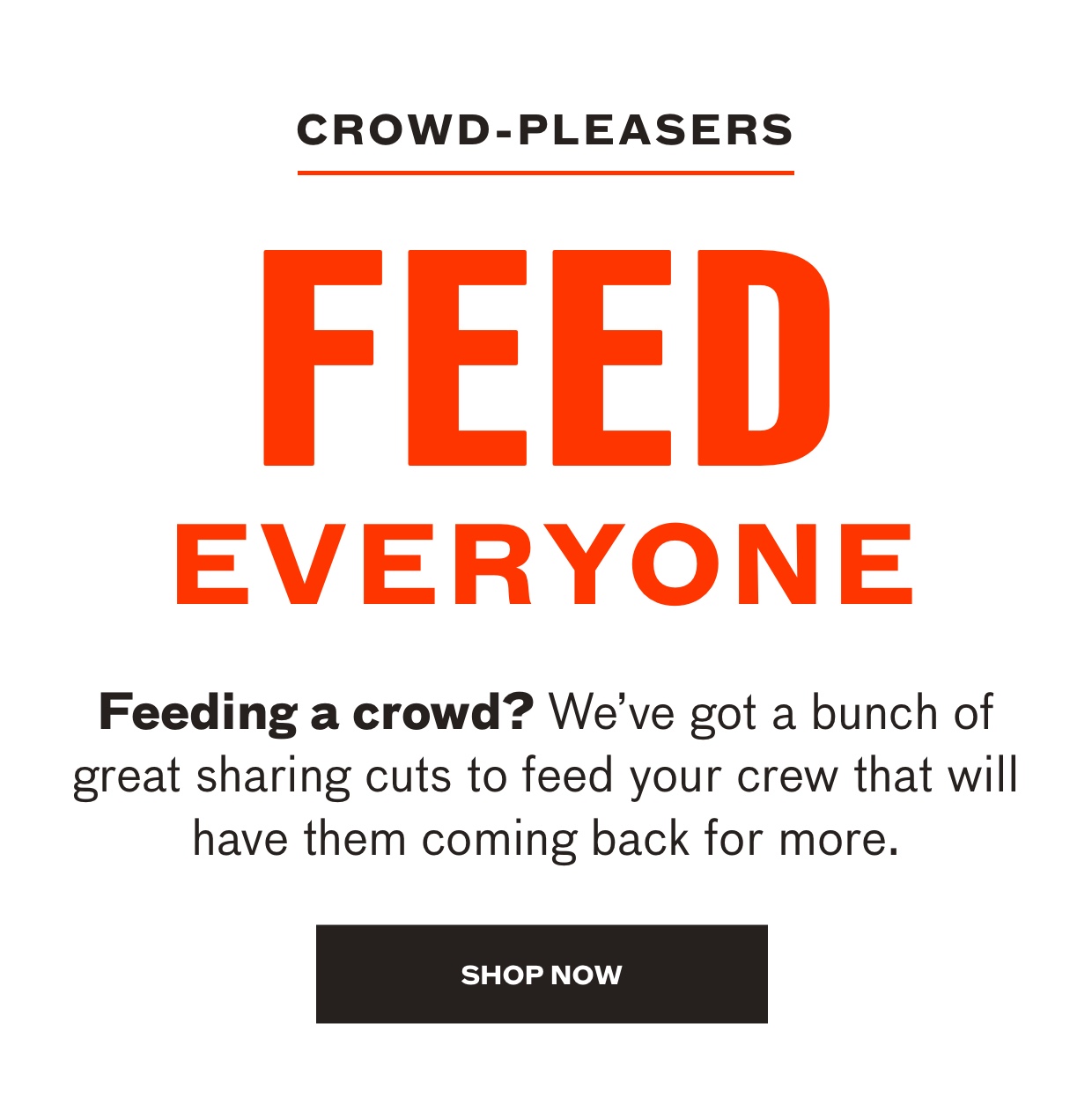 Feed Everyone, cuts for a crowd