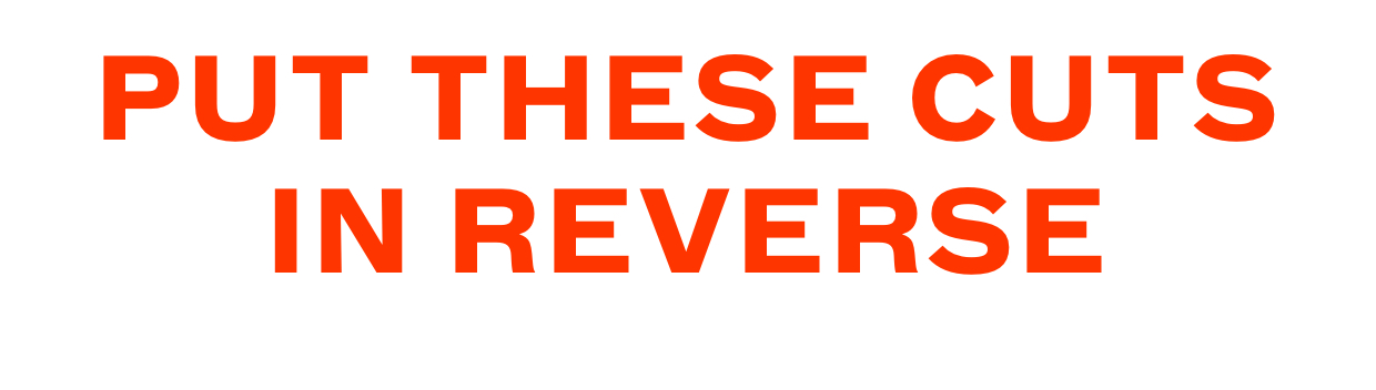 Put these cuts in reverse