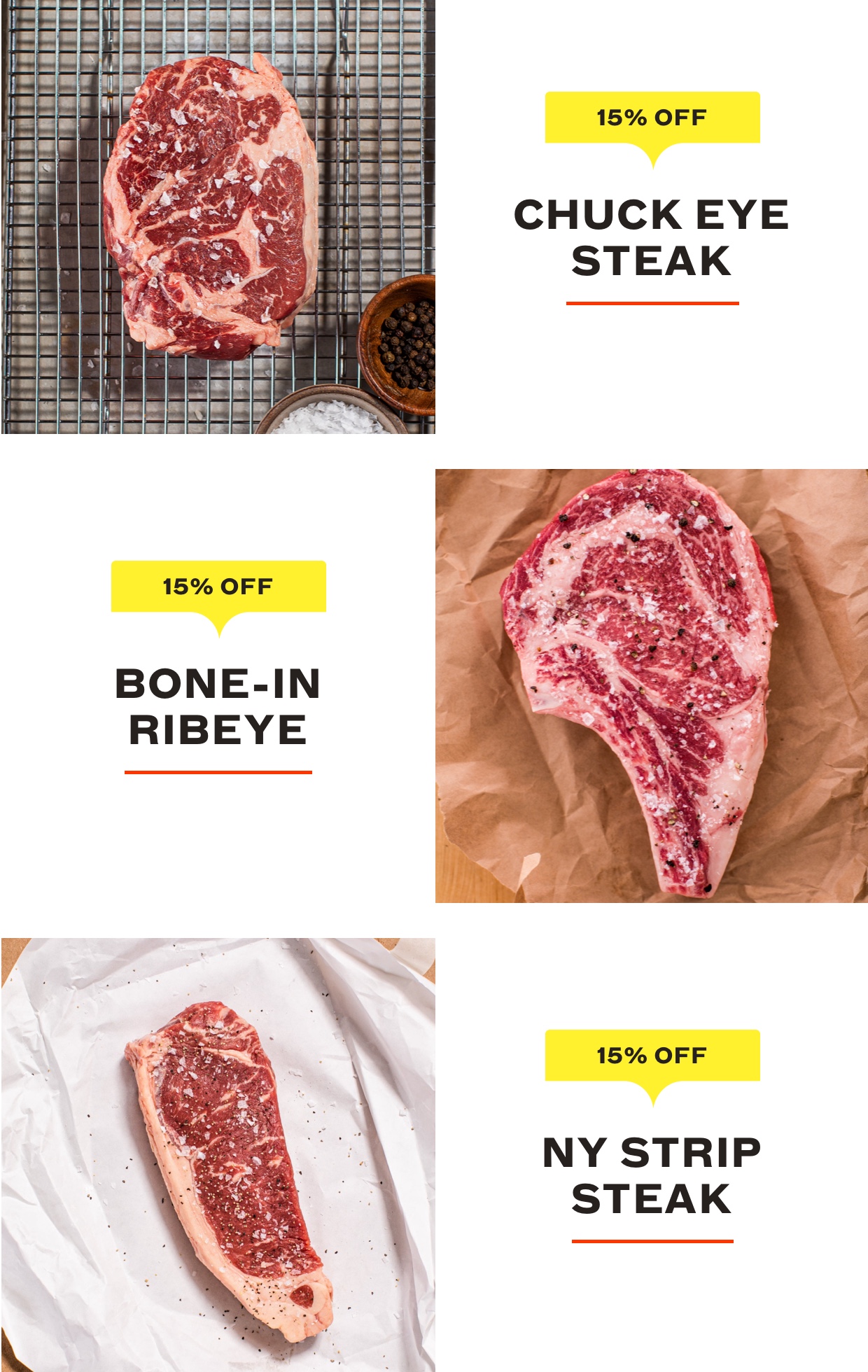 Chuck Eye, Bone-in Ribeye, NY Strip Steak