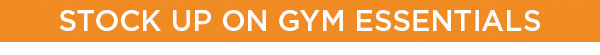 Stock Up on Gym Essentials