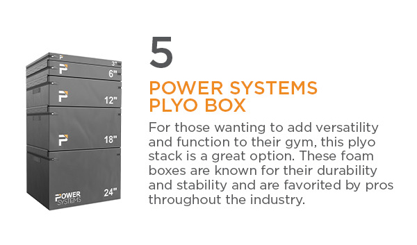 5. Power Systems Plyo Box | For those wanting to add versatility and function to their gym, this plyo stack is a great option. These foam boxes are known for their durability and stability and are favorited by pros throughout the industry.