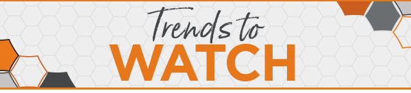 Trends to Watch