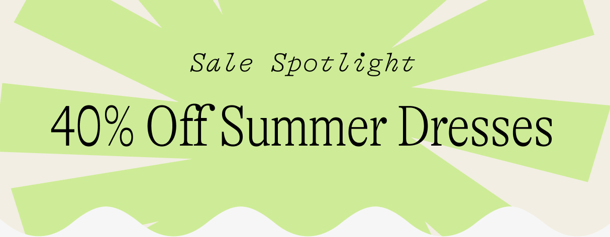 Summer sale spotlight.40% Off Dresses
