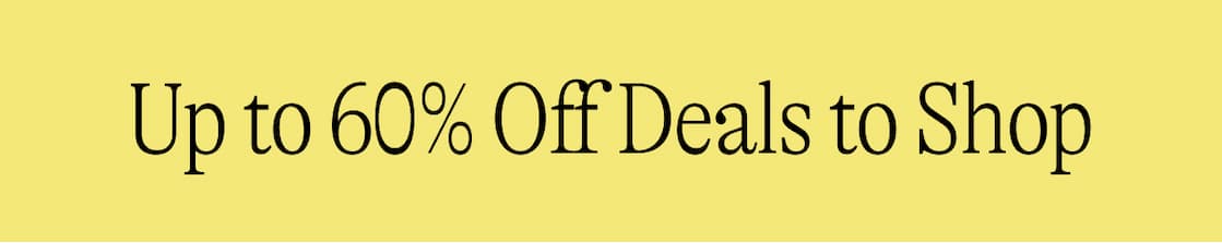 Up to 60% Off Deals to Shop