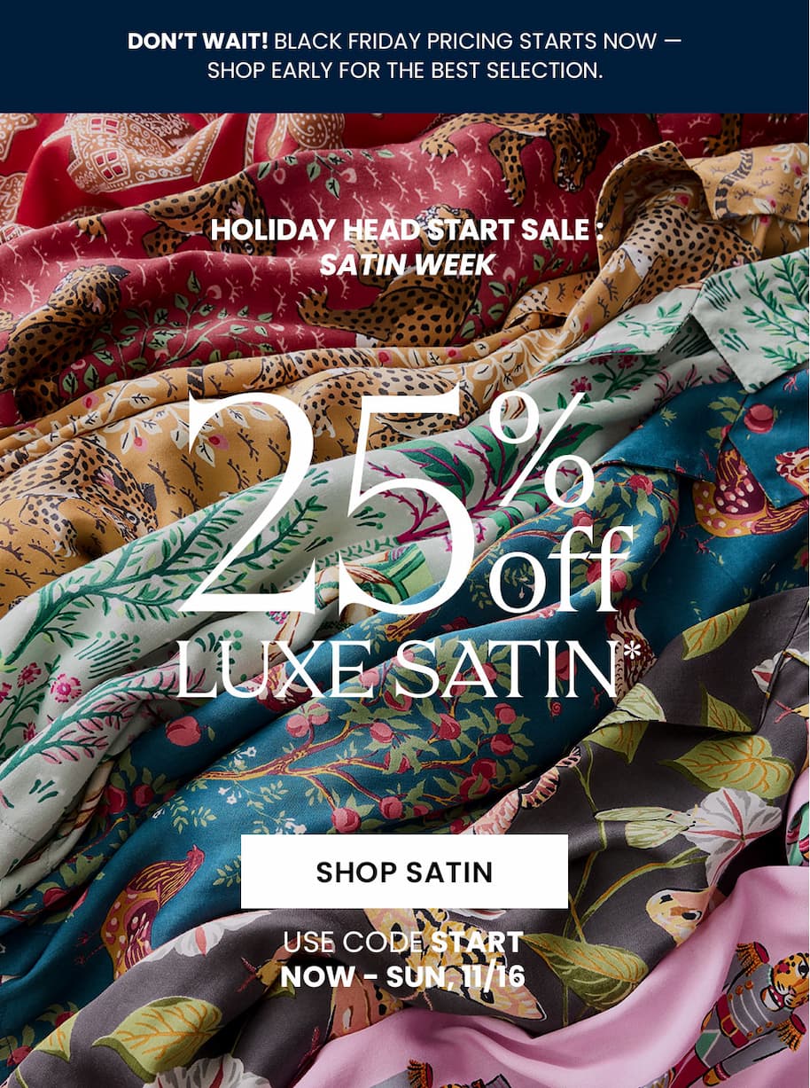 Shop 25% off Satin during Holiday Head Start Sale 