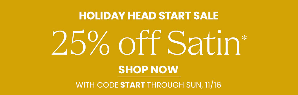Shop 25% off Satin Styles with code START