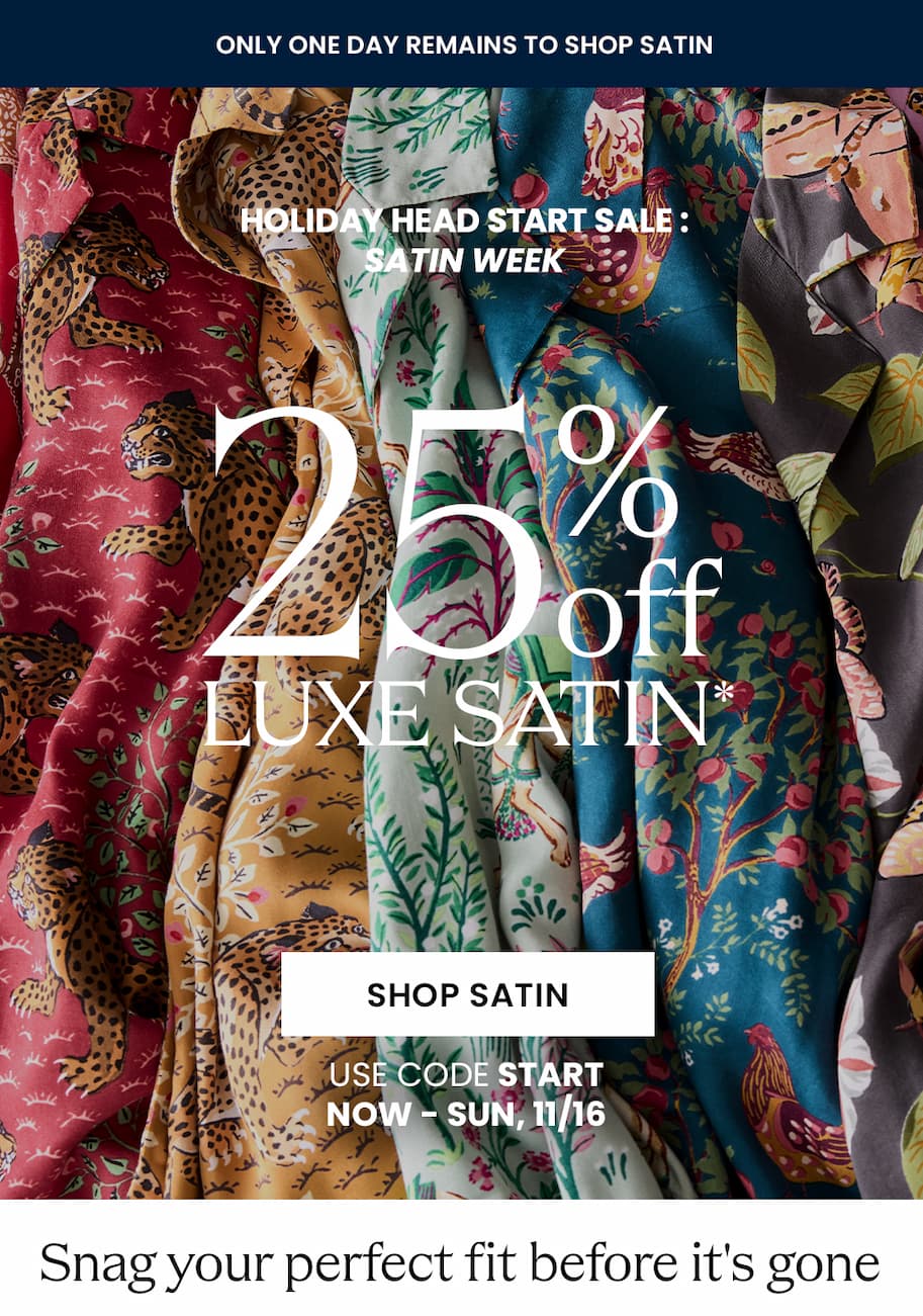 One More Day to Shop Luxe Satin at 25% Off 