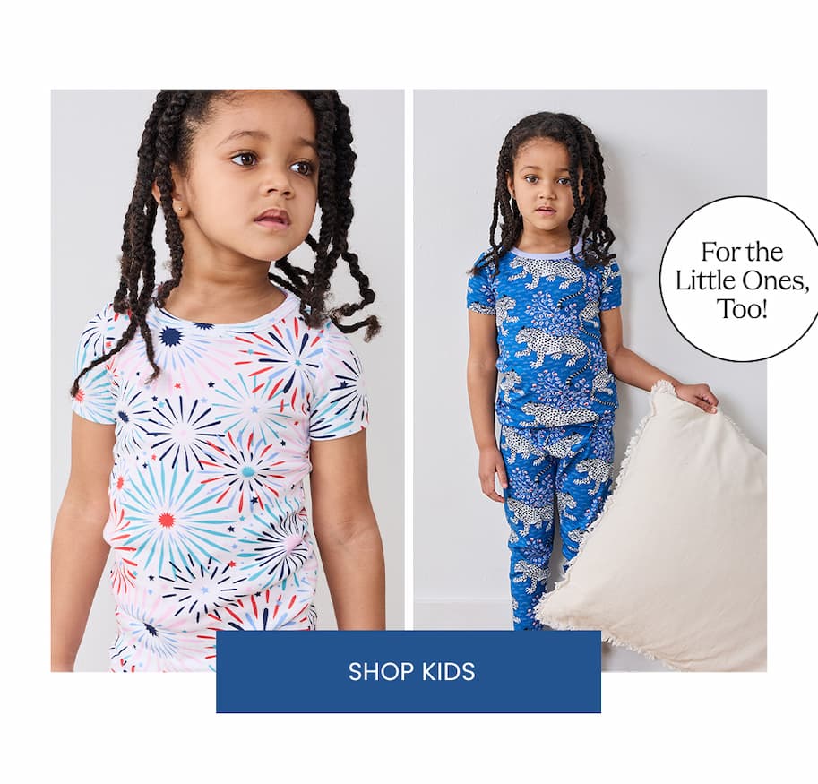 For the little ones, too! SHOP KIDS